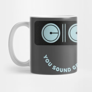 Approve The Groove - You Sound Great Mug